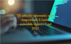Rischi informatici 2025: Quando una vulnerabilità IT diventa un rischio aziendale concreto Rischi informatici 2025: Quando una vulnerabilità IT diventa un rischio aziendale concreto